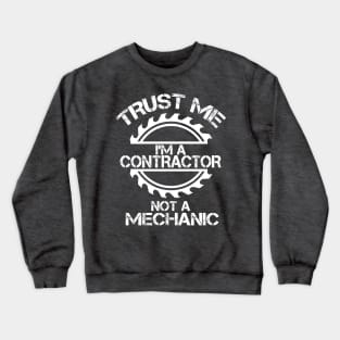 Trust me, I'm a Contractor, not a Mechanic, design with sawblade Crewneck Sweatshirt